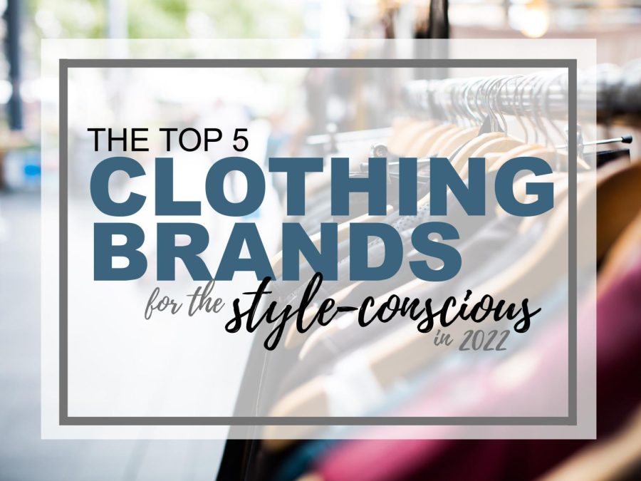 Top+5+clothing+brands+for+the+style-conscious+in+2022